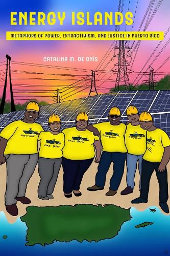 Cover image for Energy Islands: Metaphors of Power, Extractivism, and Justice in Puerto Rico