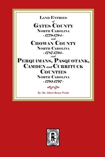 Cover image for Abstracts of North Carolina Land Entries for Gates County 1779-1794, Chowan County 1787-1795, Perquimans County 1778-1795, Pasquotank County 1778-1795, Camden County 1778-1795 and Currituck County 1778-1795