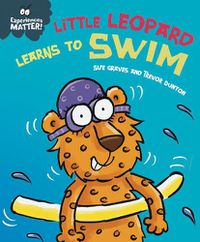 Cover image for Experiences Matter: Little Leopard Learns to Swim