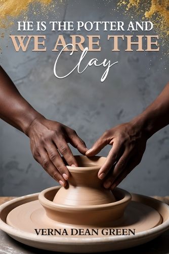 Cover image for He is The Potter And We Are The Clay