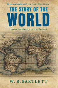 Cover image for The Story of the World: From Prehistory to the Present