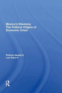 Cover image for Mexico's Dilemma:: The Political Origins of Economic Crisis