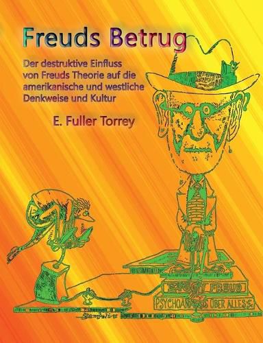 Cover image for Freuds Betrug: Der destruktive Einfluss der freudschen Theorie auf die amerikanische und westliche Denkweise und Kultur