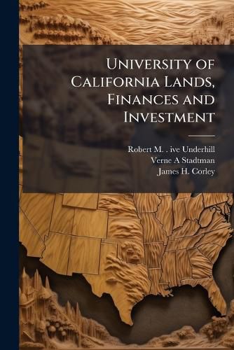 Cover image for University of California Lands, Finances and Investment