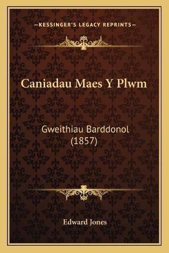 Caniadau Maes y Plwm: Gweithiau Barddonol (1857)