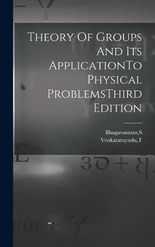 Cover image for Theory Of Groups And Its ApplicationTo Physical ProblemsThird Edition