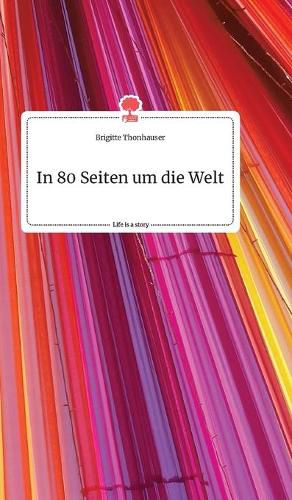 Cover image for In 80 Seiten um die Welt. Life is a Story