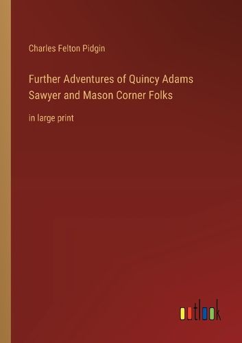 Cover image for Further Adventures of Quincy Adams Sawyer and Mason Corner Folks