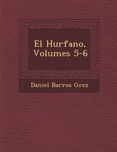 El Hu Rfano, Volumes 5-6