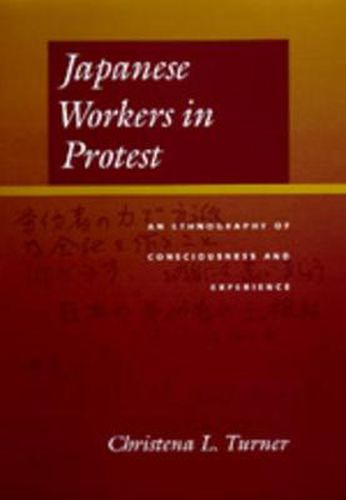 Cover image for Japanese Workers in Protest: An Ethnography of Consciousness and Experience