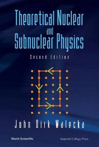 Cover image for Theoretical Nuclear And Subnuclear Physics