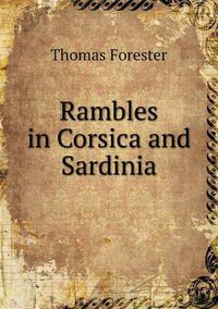 Cover image for Rambles in Corsica and Sardinia