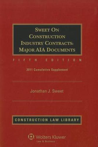 Cover image for Sweet on Construction Industry Contracts Major AIA Documents, Volumes 1 and 2: 2011 Cumulative Supplement