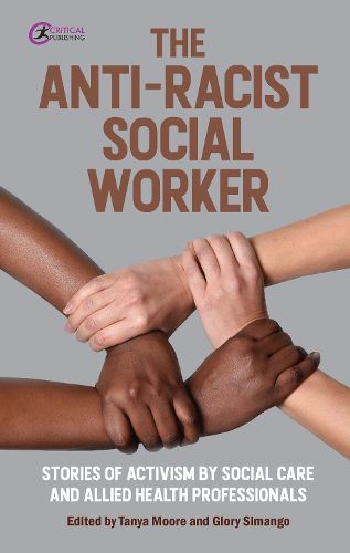 Cover image for The Anti-Racist Social Worker: stories of activism by social care and allied health professionals