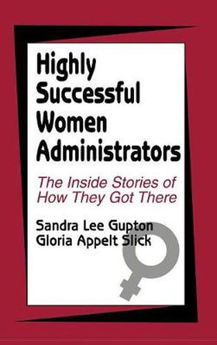 Cover image for Highly Successful Women Administrators: The Inside Stories of How They Got There