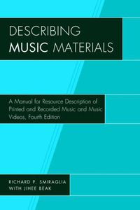 Cover image for Describing Music Materials: A Manual for Resource Description of Printed and Recorded Music and Music Videos