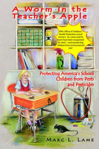 Cover image for A Worm in the Teacher's Apple: Protecting America's School Children from Pests and Pesticides