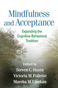 Cover image for Mindfulness and Acceptance: Expanding the Cognitive-Behavioral Tradition