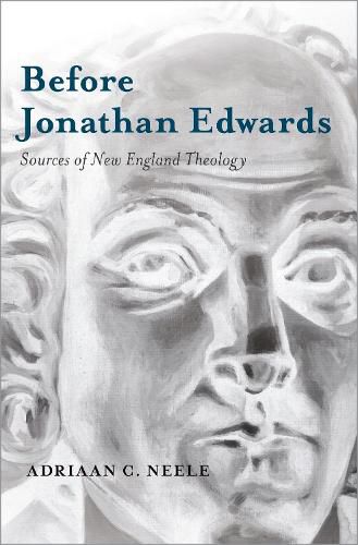 Cover image for Before Jonathan Edwards: Sources of New England Theology