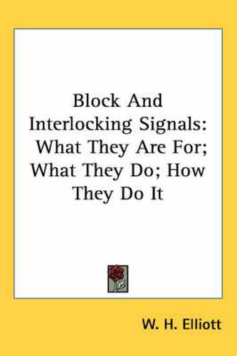 Cover image for Block and Interlocking Signals: What They Are For; What They Do; How They Do It
