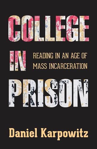 Cover image for College in Prison: Reading in an Age of Mass Incarceration