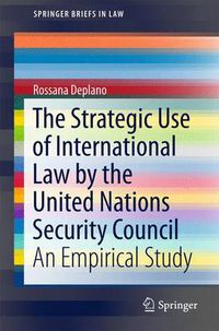 Cover image for The Strategic Use of International Law by the United Nations Security Council: An Empirical Study