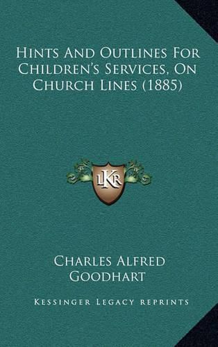 Cover image for Hints and Outlines for Children's Services, on Church Lines (1885)