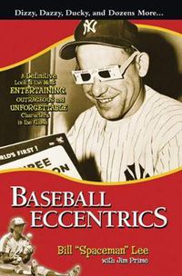 Cover image for Baseball Eccentrics: A Definitive Look at the Most Entertaining, Outrageous and Unforgettable Characters in the Game