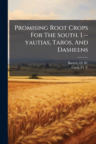 Cover image for Promising Root Crops for the South. I.--Yautias, Taros, and Dasheens