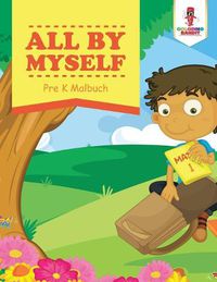 Cover image for All By Myself: Pre K Malbuch