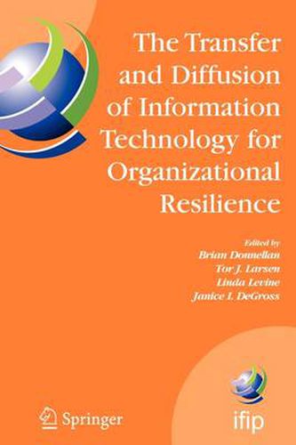 Cover image for The Transfer and Diffusion of Information Technology for Organizational Resilience: IFIP TC8 WG 8.6 International Working Conference, June 7-10, 2006, Galway, Ireland