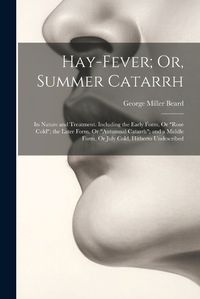 Cover image for Hay-Fever; Or, Summer Catarrh