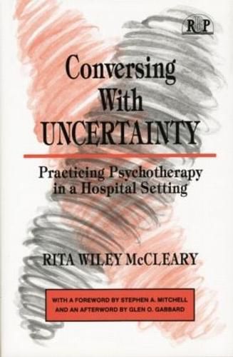 Cover image for Conversing With Uncertainty: Practicing Psychotherapy in A Hospital Setting