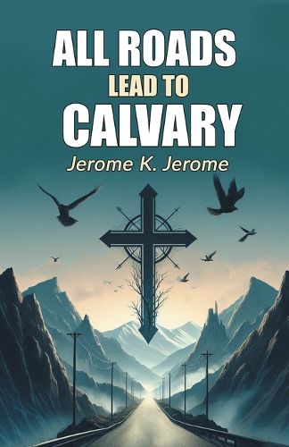 Cover image for All Roads Lead To Calvary