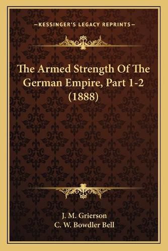 The Armed Strength of the German Empire, Part 1-2 (1888)