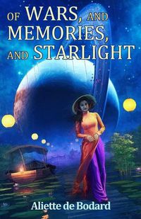 Cover image for Of Wars, and Memories, and Starlight