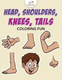 Cover image for Head, Shoulders, Knees, Tails Coloring Fun