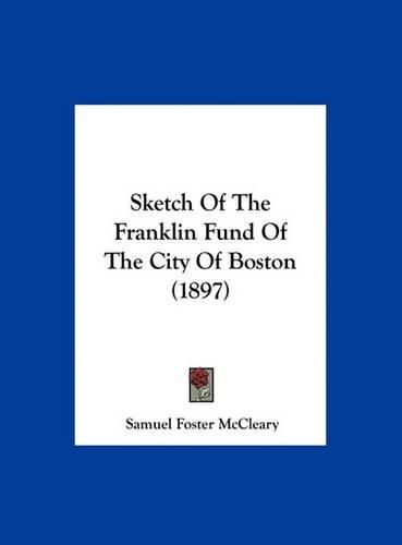 Cover image for Sketch of the Franklin Fund of the City of Boston (1897)