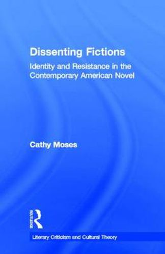 Cover image for Dissenting Fictions: Identity and Resistance in the Contemporary American Novel