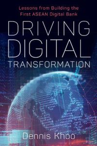 Cover image for Driving Digital Transformation: Lessons from Building the First ASEAN Digital Bank