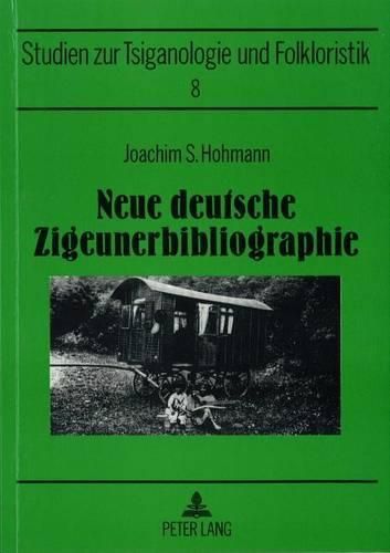 Cover image for Neue Deutsche Zigeunerbibliographie: Unter Beruecksichtigung Aller Jahrgaenge Des -Journals of the Gypsy Lore Society-