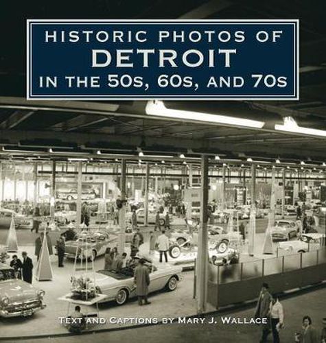 Cover image for Historic Photos of Detroit in the 50s, 60s, and 70s