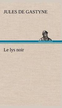 Cover image for Le lys noir