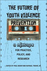 Cover image for The Future of Youth Violence Prevention