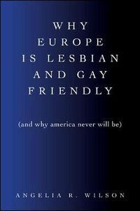 Cover image for Why Europe Is Lesbian and Gay Friendly (and Why America Never Will Be)