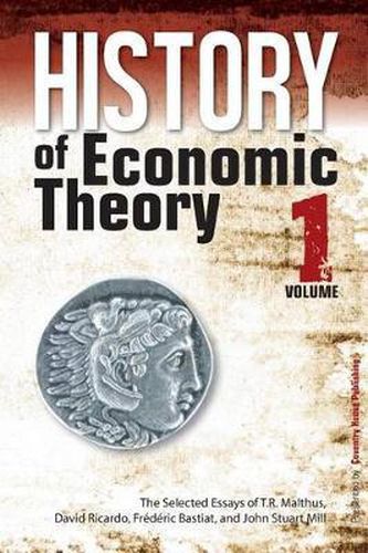 Cover image for History of Economic Theory: The Selected Essays of T.R. Malthus, David Ricardo, Frederic Bastiat, and John Stuart Mill