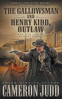 Cover image for The Gallowsman and Henry Kidd, Outlaw: Two Full Length Western Novels