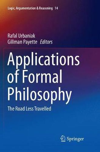 Cover image for Applications of Formal Philosophy: The Road Less Travelled