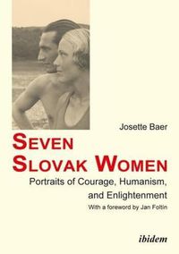 Cover image for Seven Slovak Women - Portraits of Courage, Humanism, and Enlightenment