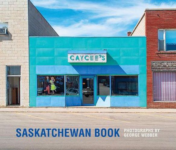 Saskatchewan Book: Photographs by George Webber